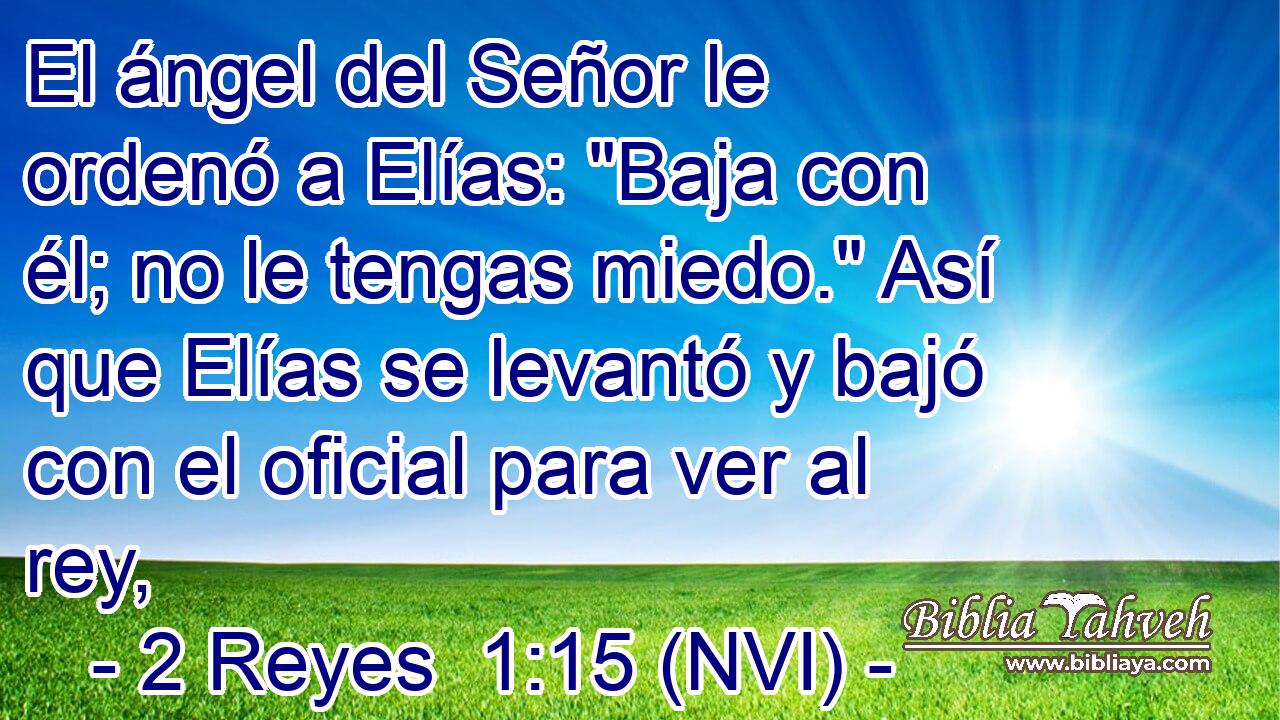  El ángel del Señor le ordenó a Elías: 