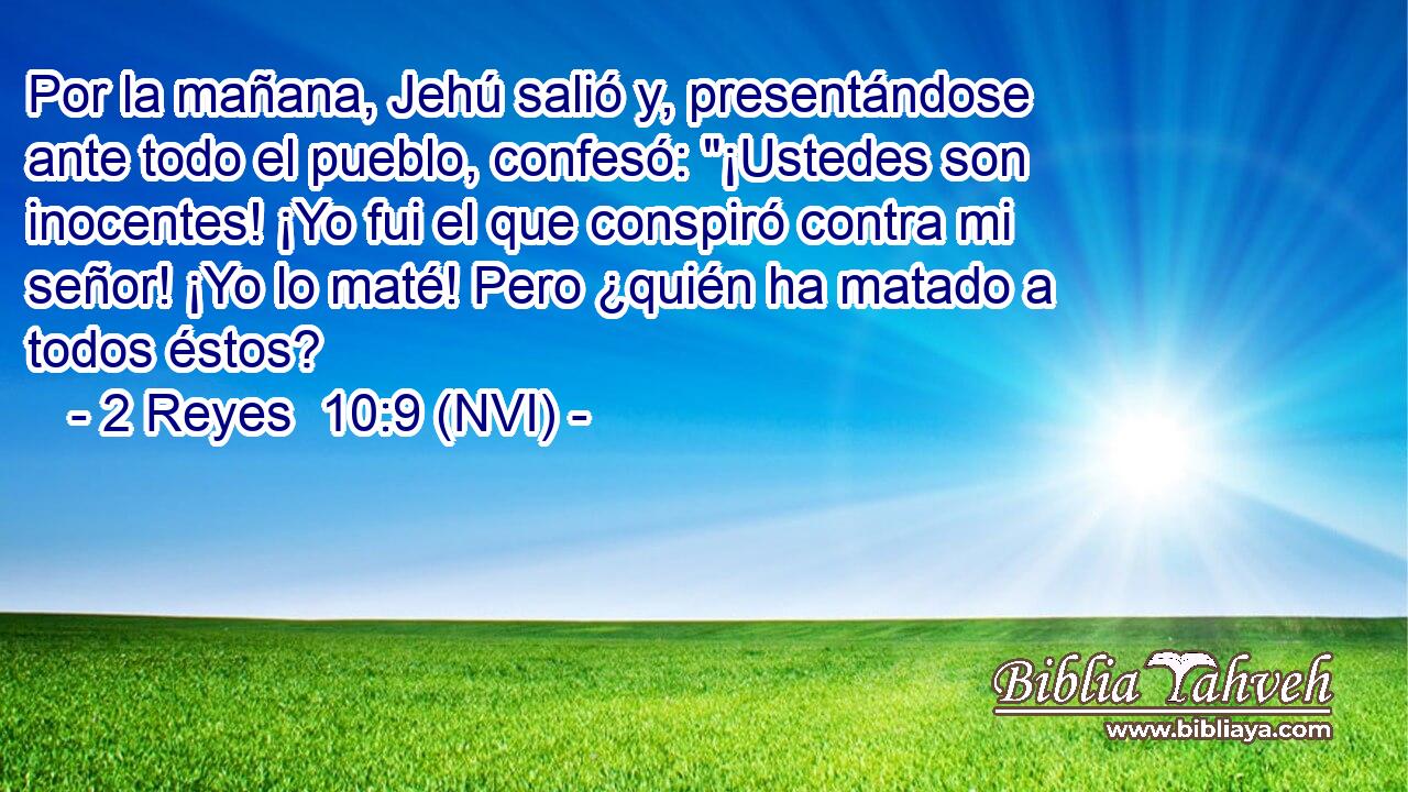  Por la mañana, Jehú salió y, presentándose ante todo el pueblo, confesó: 