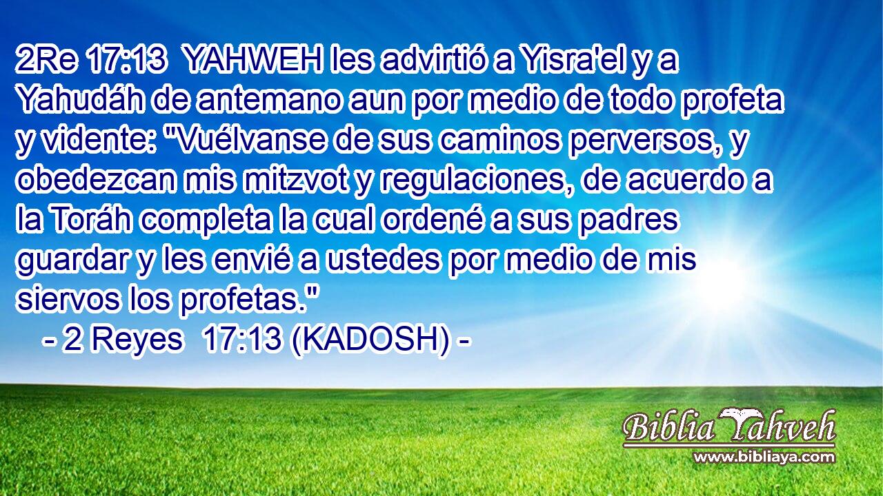  YAHWEH les advirtió a Yisra'el y a Yahudáh de antemano aun por medio de todo profeta y vidente: 