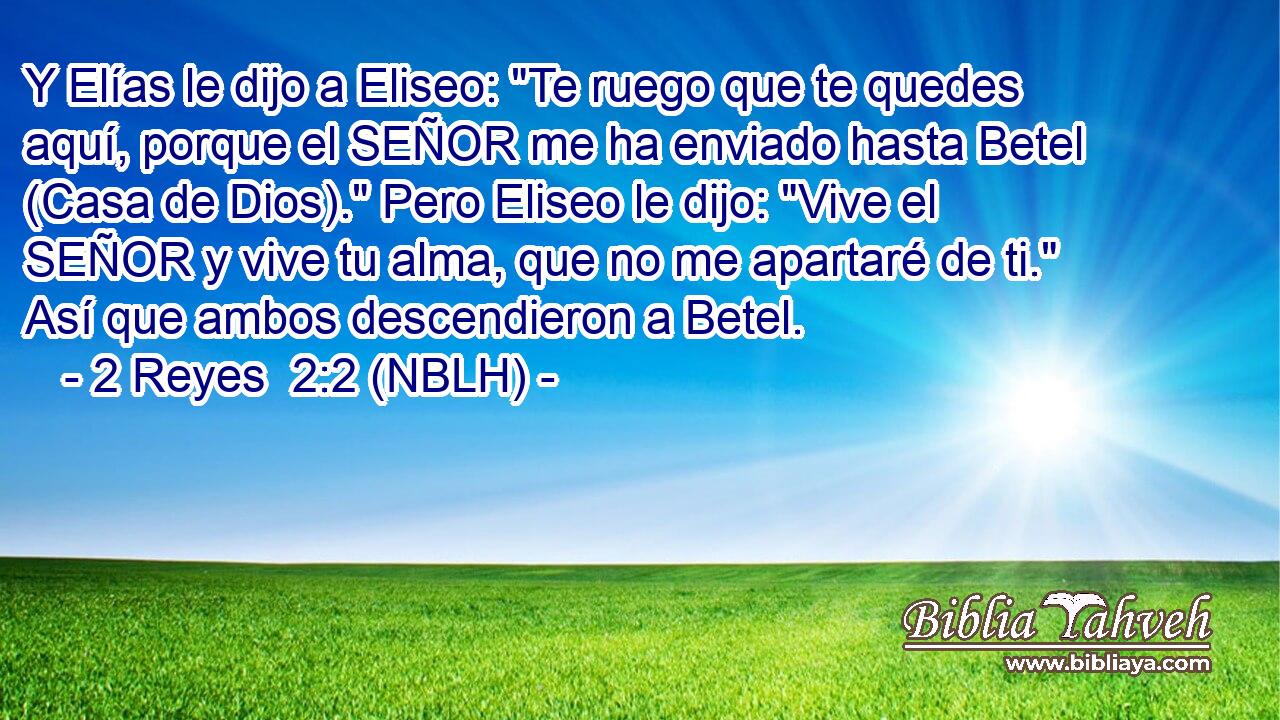  Y Elías le dijo a Eliseo: 