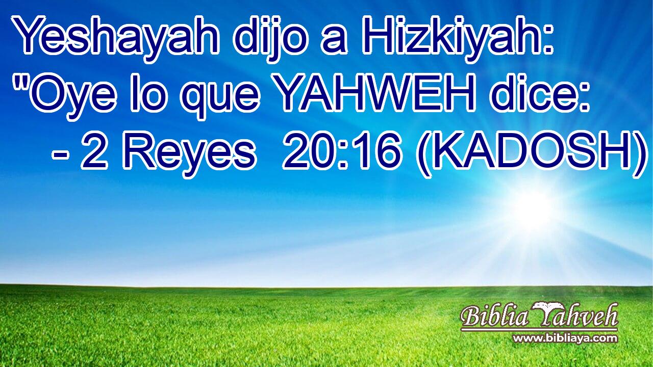  Yeshayah dijo a Hizkiyah: 