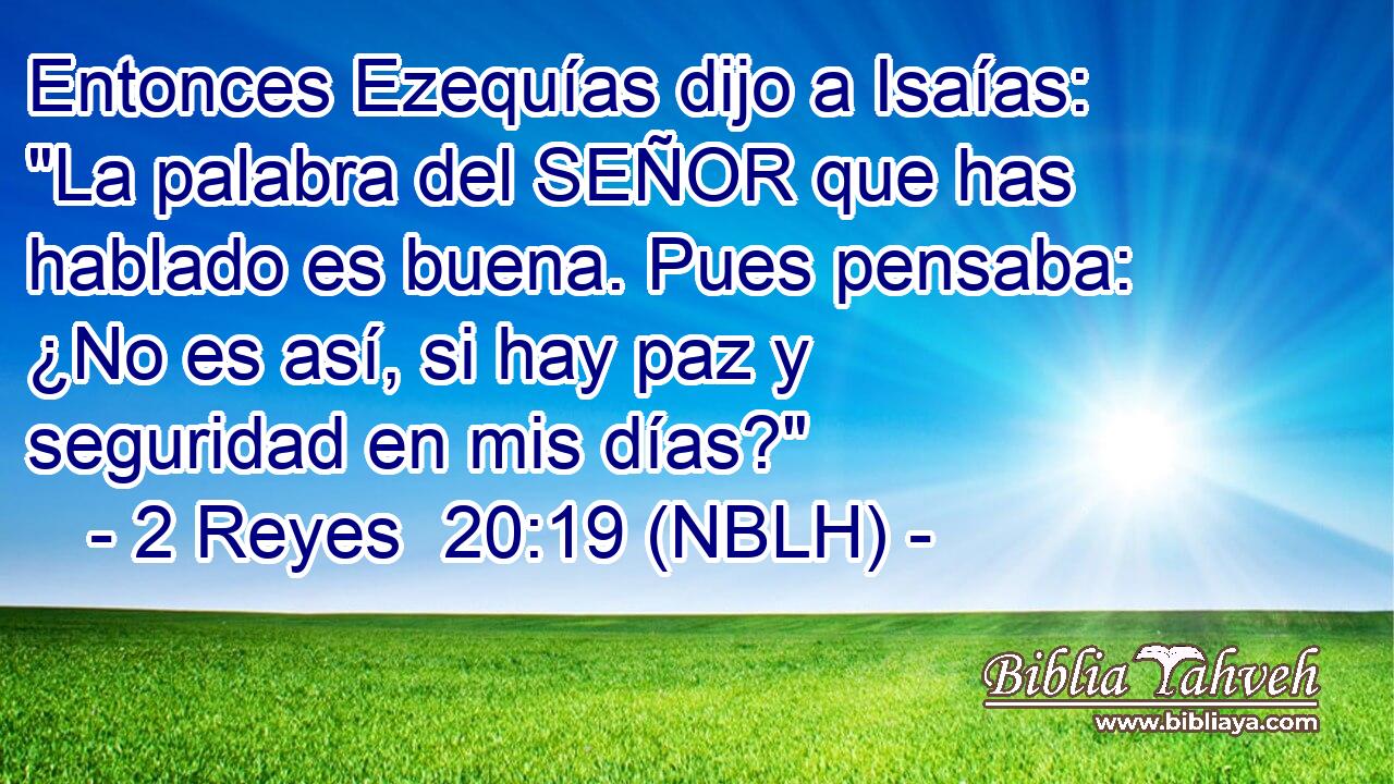  Entonces Ezequías dijo a Isaías: 