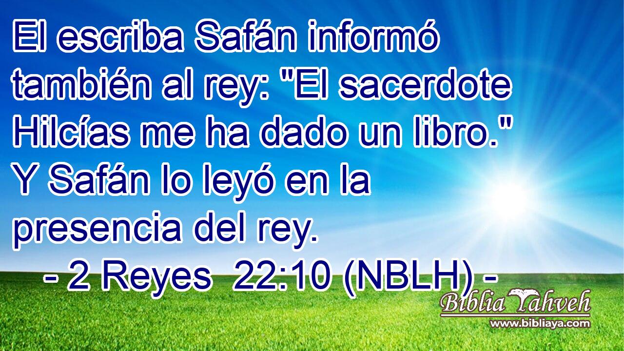  El escriba Safán informó también al rey: 