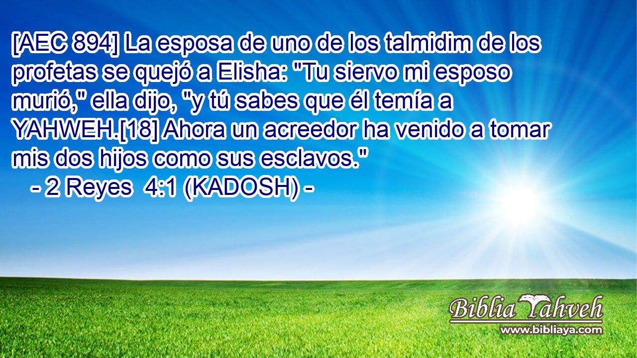  [AEC 894] La esposa de uno de los talmidim de los profetas se quejó a Elisha: 