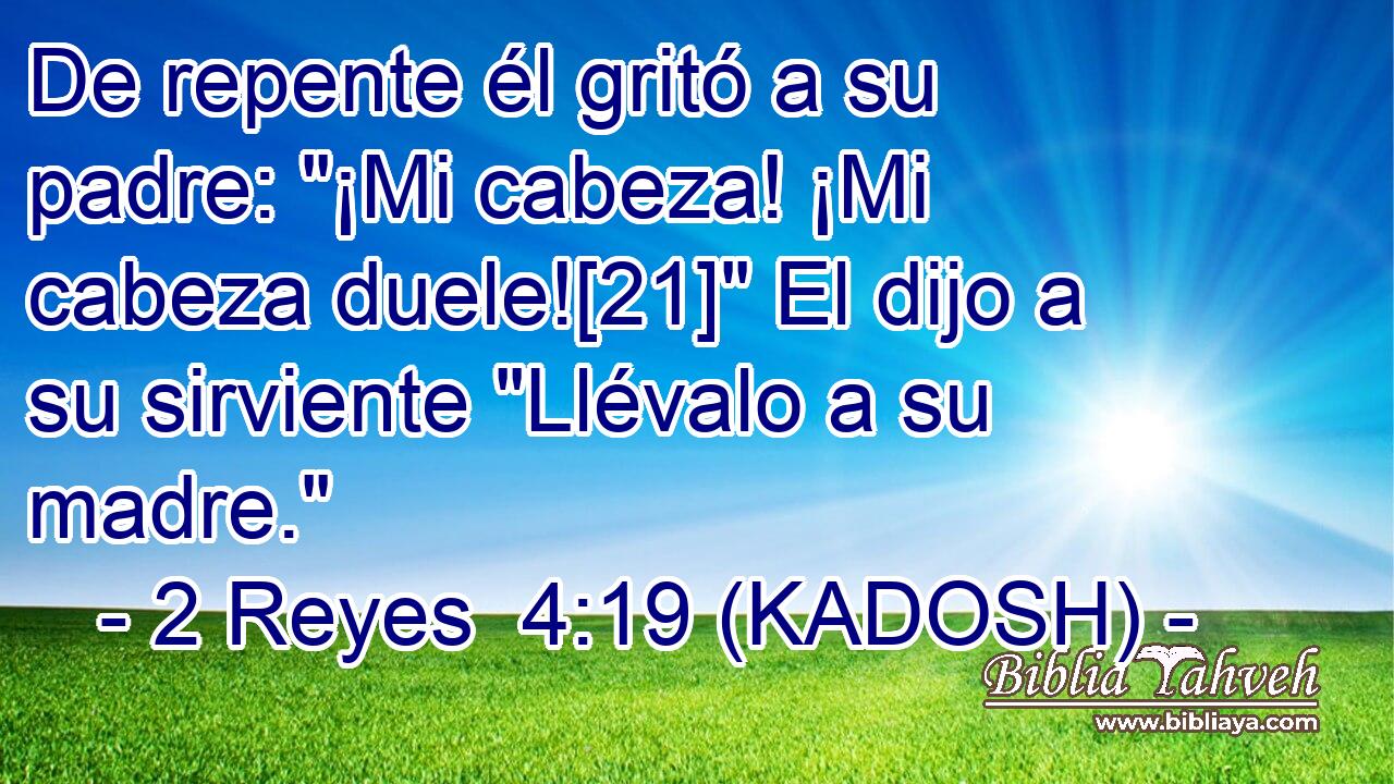  De repente él gritó a su padre: 