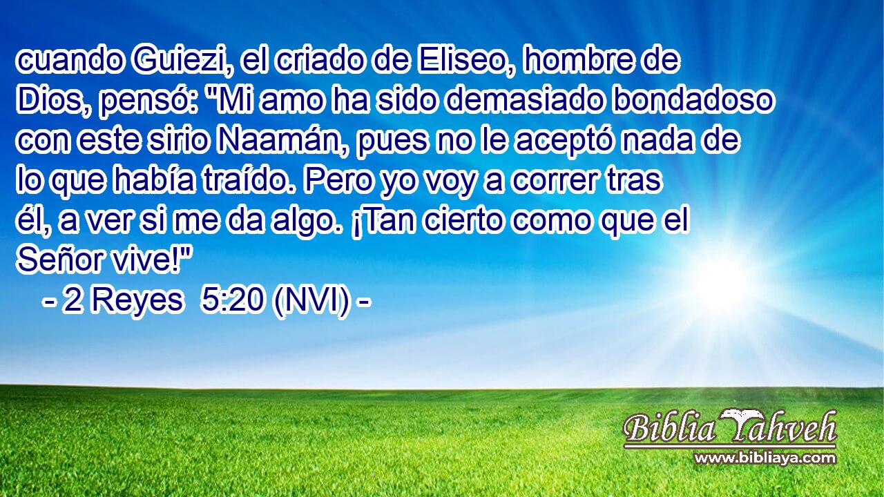  cuando Guiezi, el criado de Eliseo, hombre de Dios, pensó: 