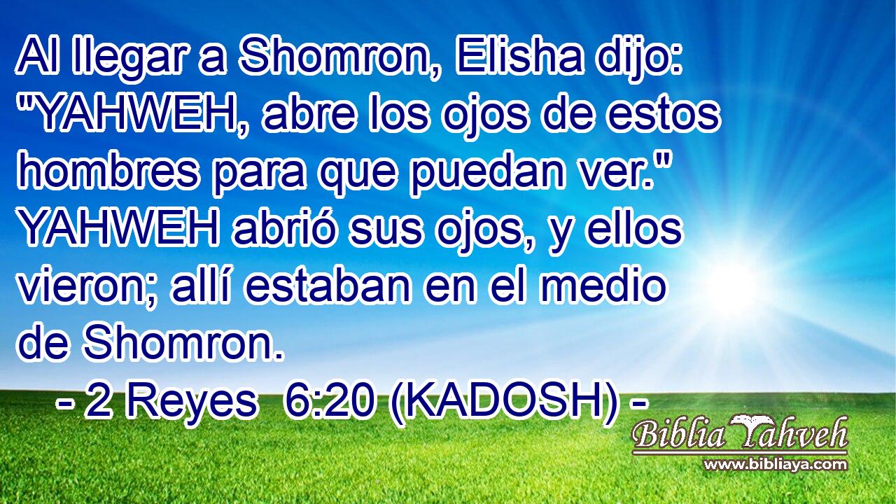  Al llegar a Shomron, Elisha dijo: 