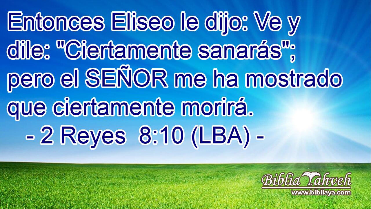Entonces Eliseo le dijo: Ve y dile: 