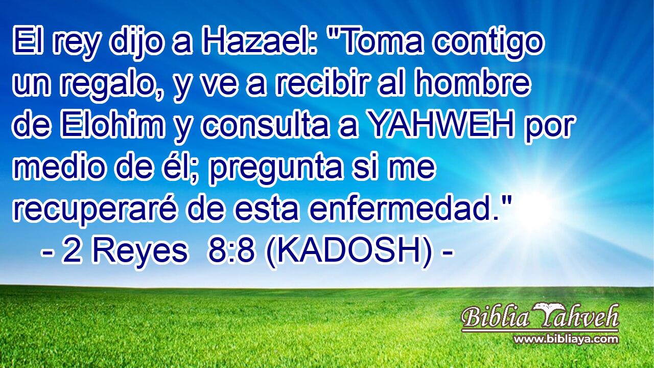  El rey dijo a Hazael: 