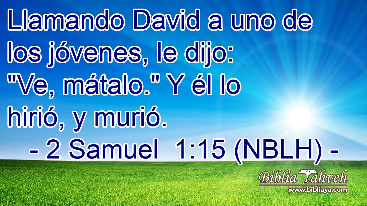  Llamando David a uno de los jóvenes, le dijo: 