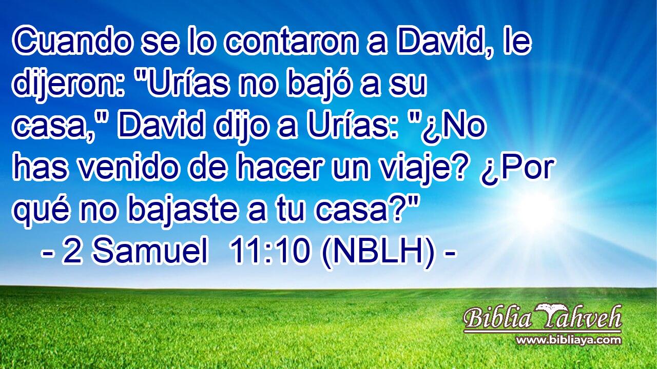  Cuando se lo contaron a David, le dijeron: 