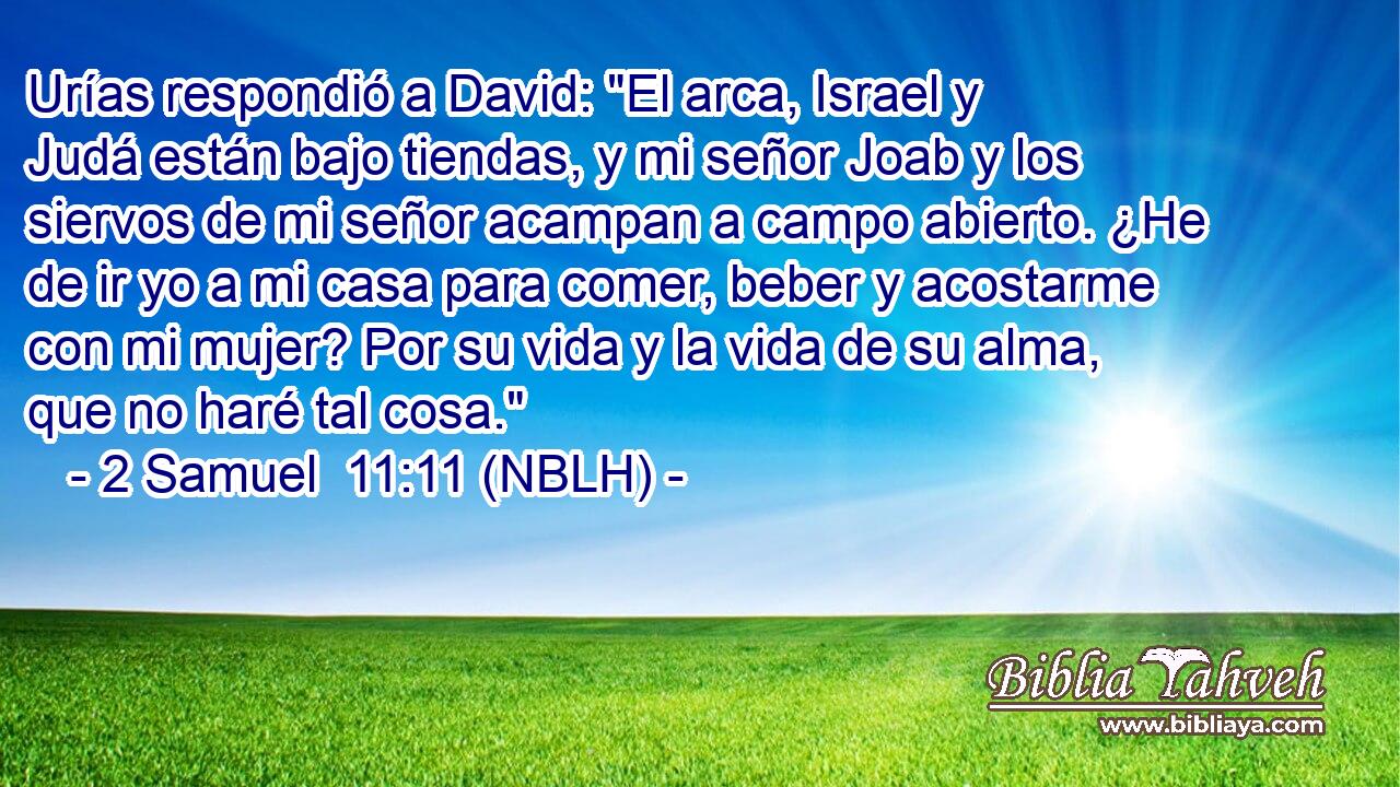  Urías respondió a David: 
