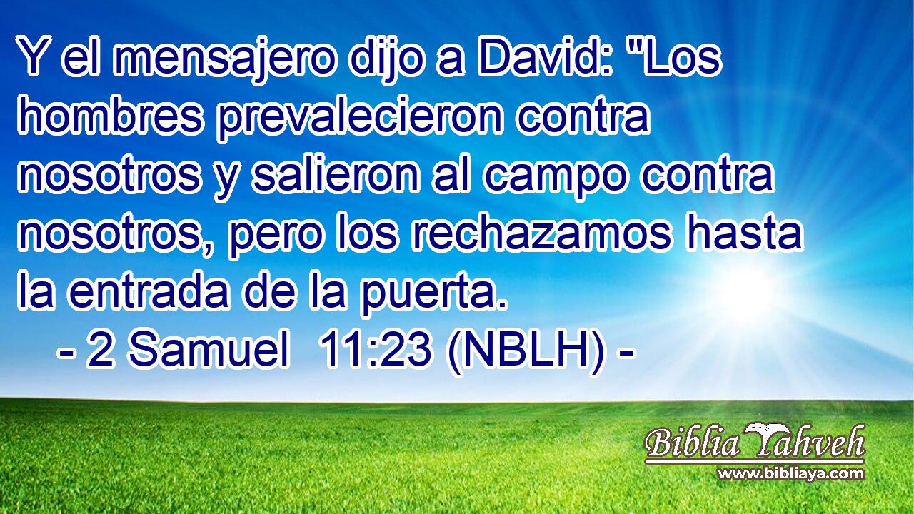  Y el mensajero dijo a David: 