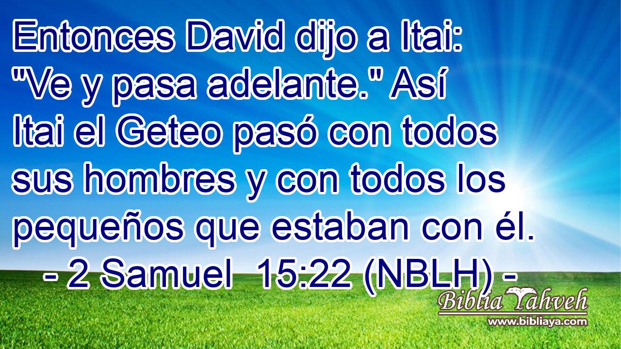  Entonces David dijo a Itai: 