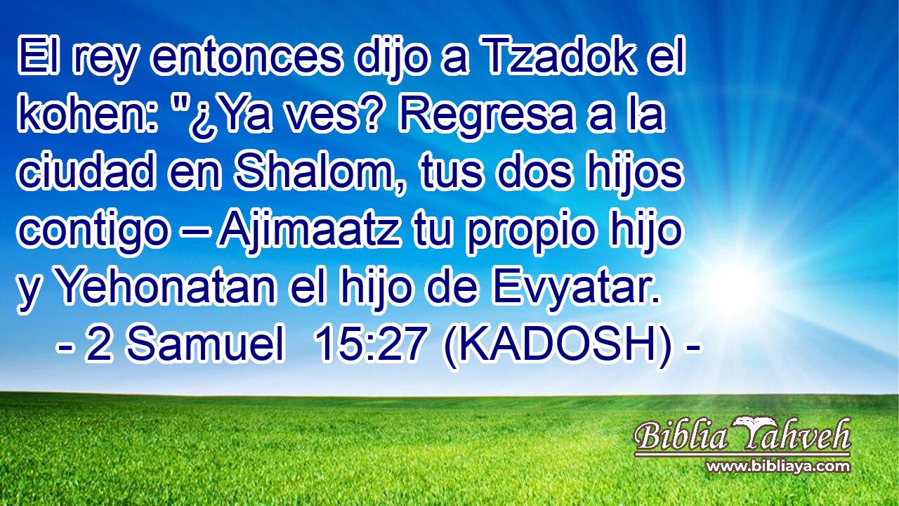  El rey entonces dijo a Tzadok el kohen: 