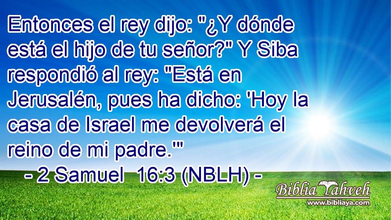  Entonces el rey dijo: 