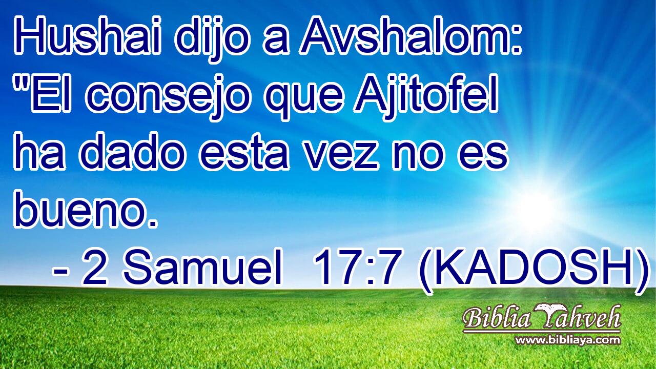  Hushai dijo a Avshalom: 