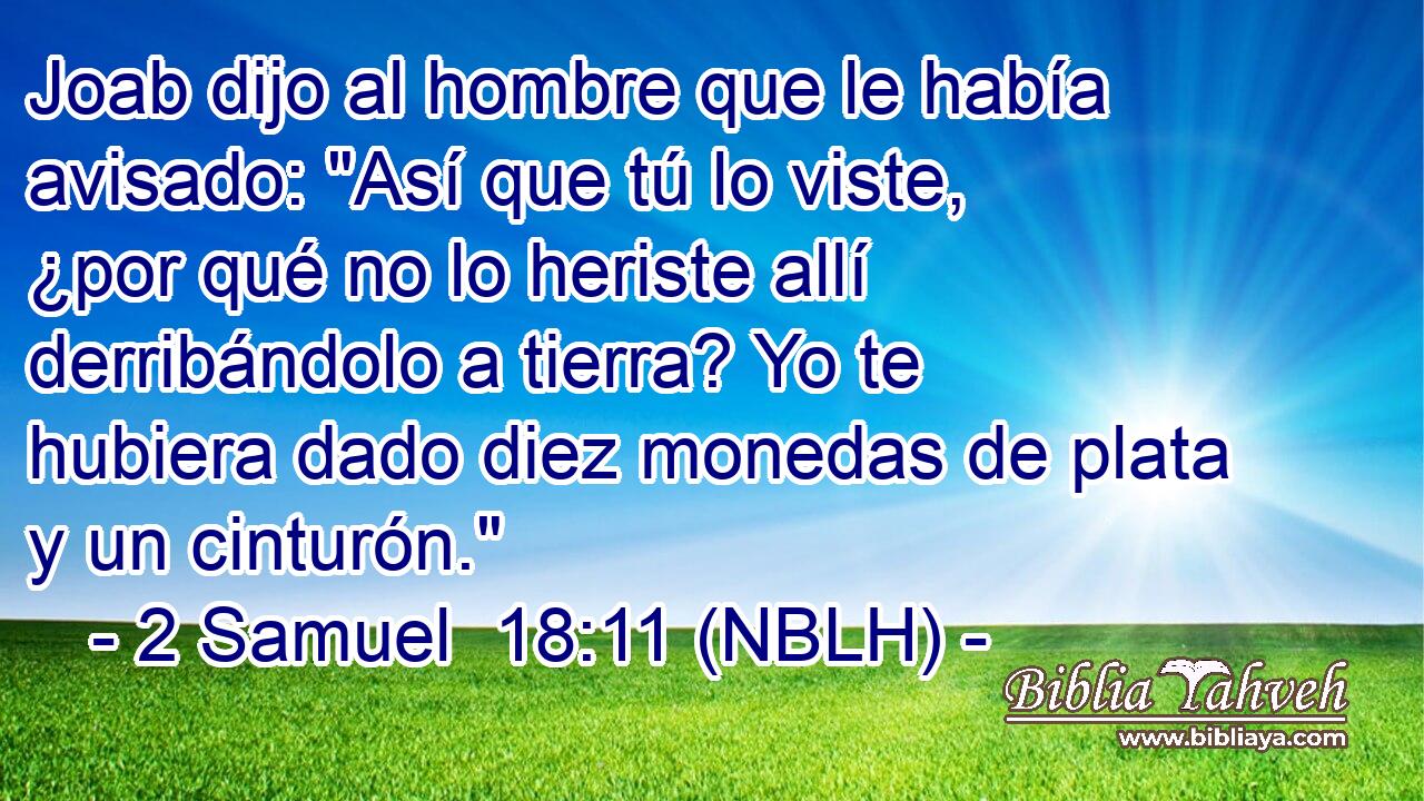  Joab dijo al hombre que le había avisado: 