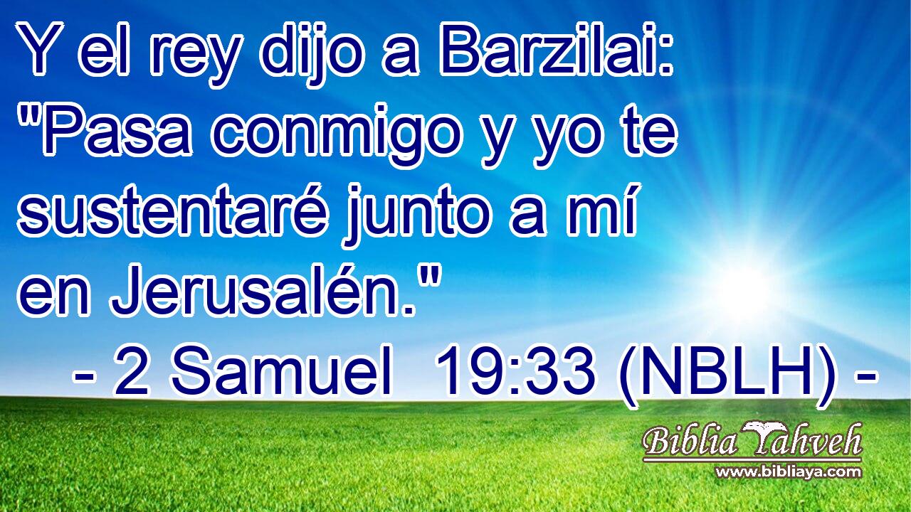  Y el rey dijo a Barzilai: 