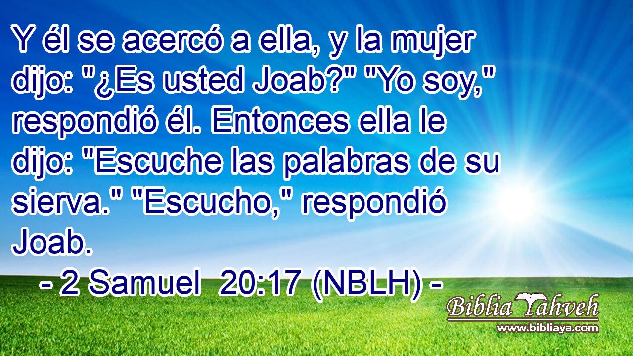  Y él se acercó a ella, y la mujer dijo: 