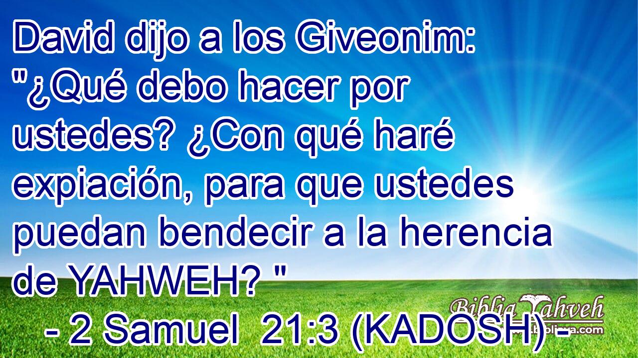  David dijo a los Giveonim: 
