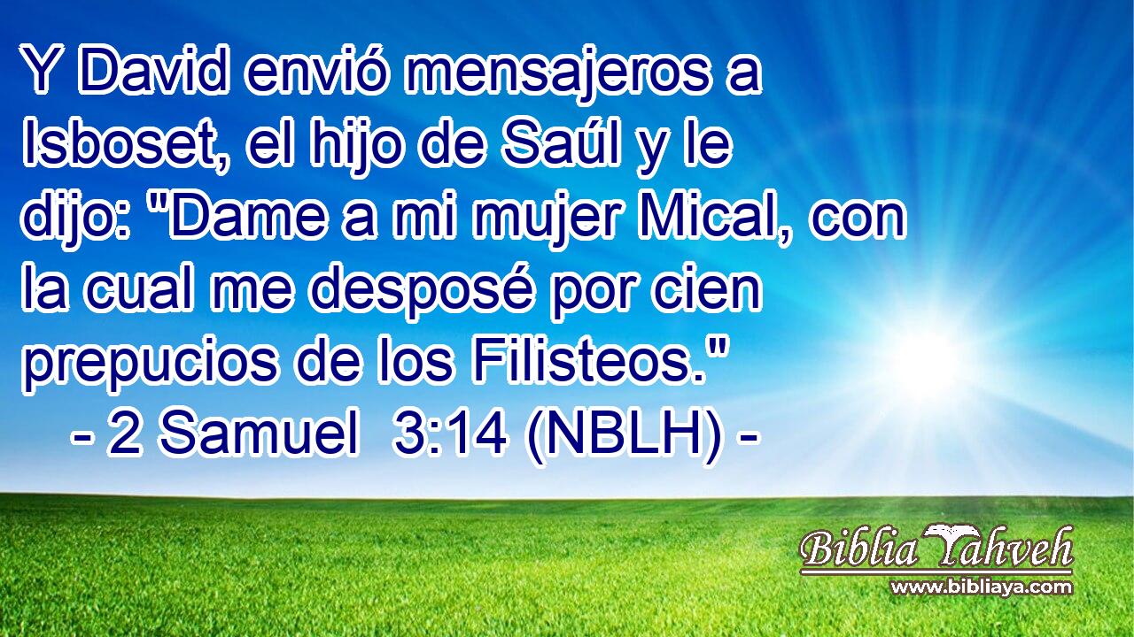  Y David envió mensajeros a Isboset, el hijo de Saúl y le dijo: 
