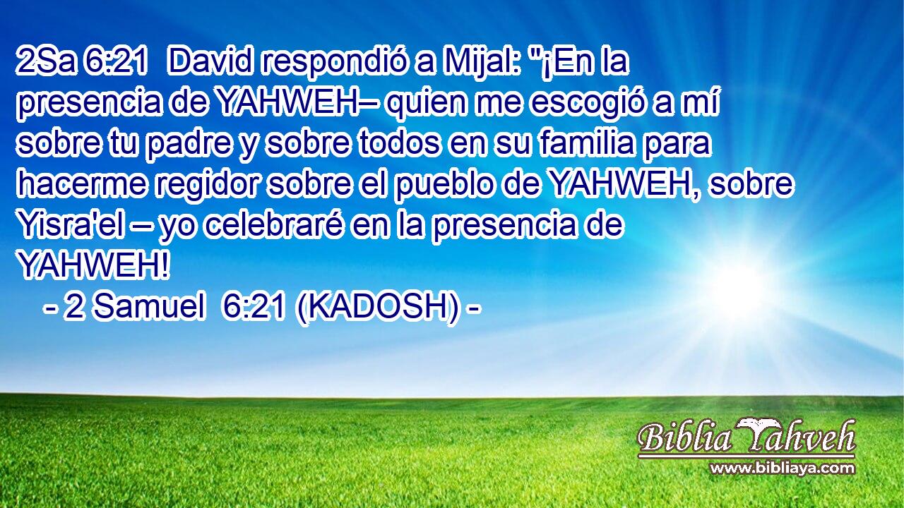  David respondió a Mijal: 