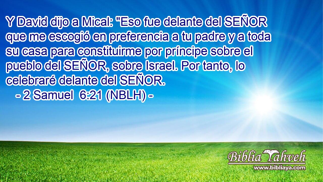  Y David dijo a Mical: 