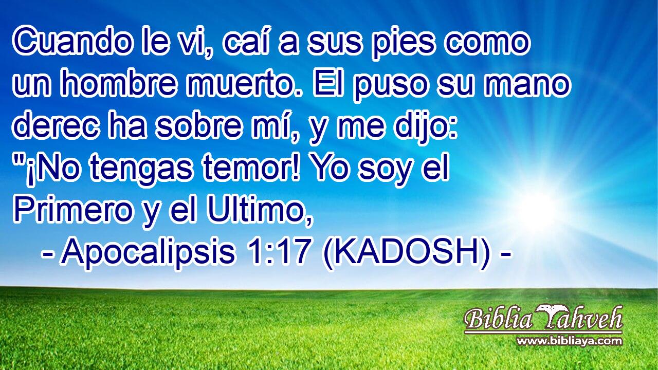  Cuando le vi, caí a sus pies como un hombre muerto. El puso su mano derec ha sobre mí, y me dijo: 