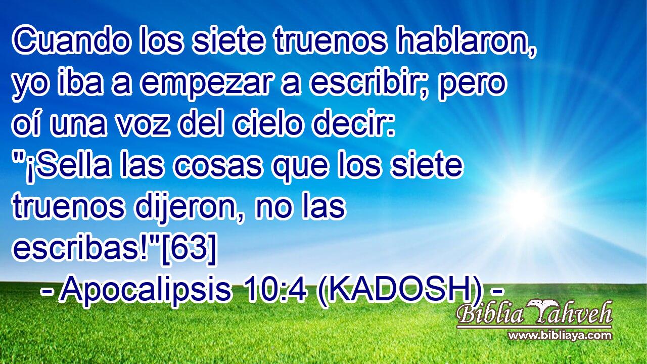 Apocalipsis 10:4 (KADOSH) - Cuando los siete truenos hablaron, yo ...