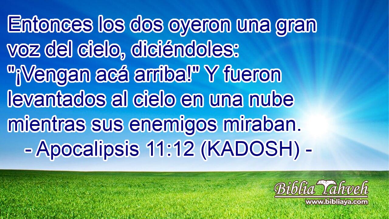  Entonces los dos oyeron una gran voz del cielo, diciéndoles: 