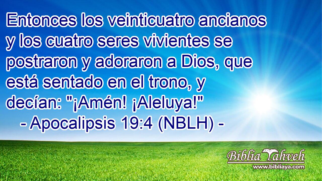  Entonces los veinticuatro ancianos y los cuatro seres vivientes se postraron y adoraron a Dios, que está sentado en el trono, y decían: 
