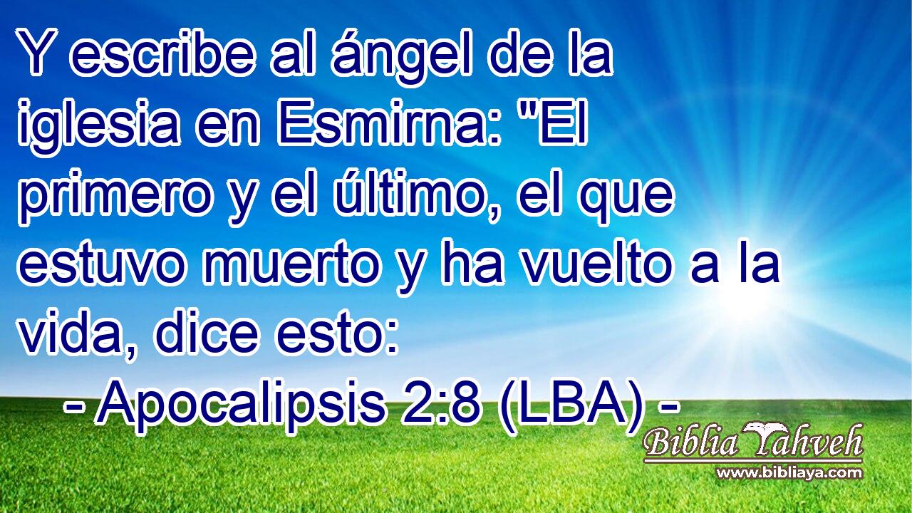 Y escribe al ángel de la iglesia en Esmirna: 