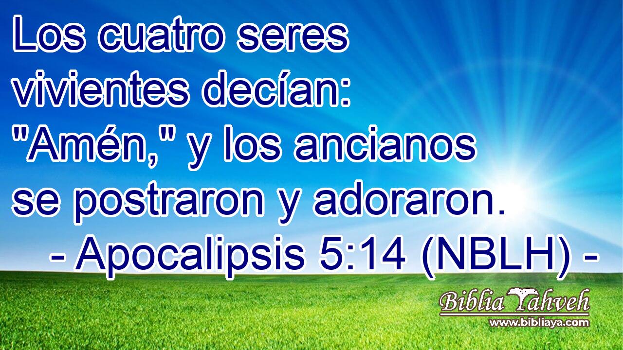 Los cuatro seres vivientes decían: 