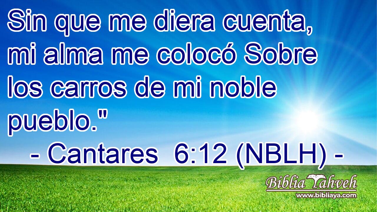  Sin que me diera cuenta, mi alma me colocó Sobre los carros de mi noble pueblo.