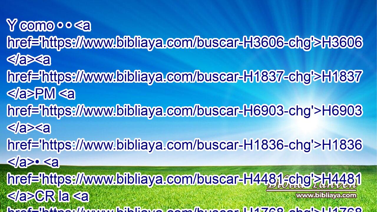 Y como • • H3606 H1837 PM H6903 H1836 • H4481 CR la H1768 orden del H4406 rey era H4430 apremiante, y H2685 CC • lo H861 habían calentado mucho, H228 NCcSMD • H3493 NCcPMD • H1400  la H479 llama del H7631 Pd fuego H1768 NCcSMD mató H5135  a H6992 aquellos que habían H1768 alzado a H5267 PL Sadrac, Mesac H7715  y H4336 CC H5665 Abed-nego. 