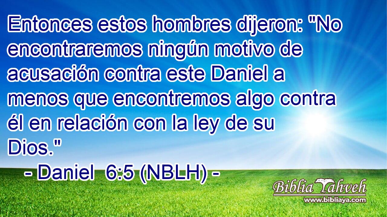  Entonces estos hombres dijeron: 