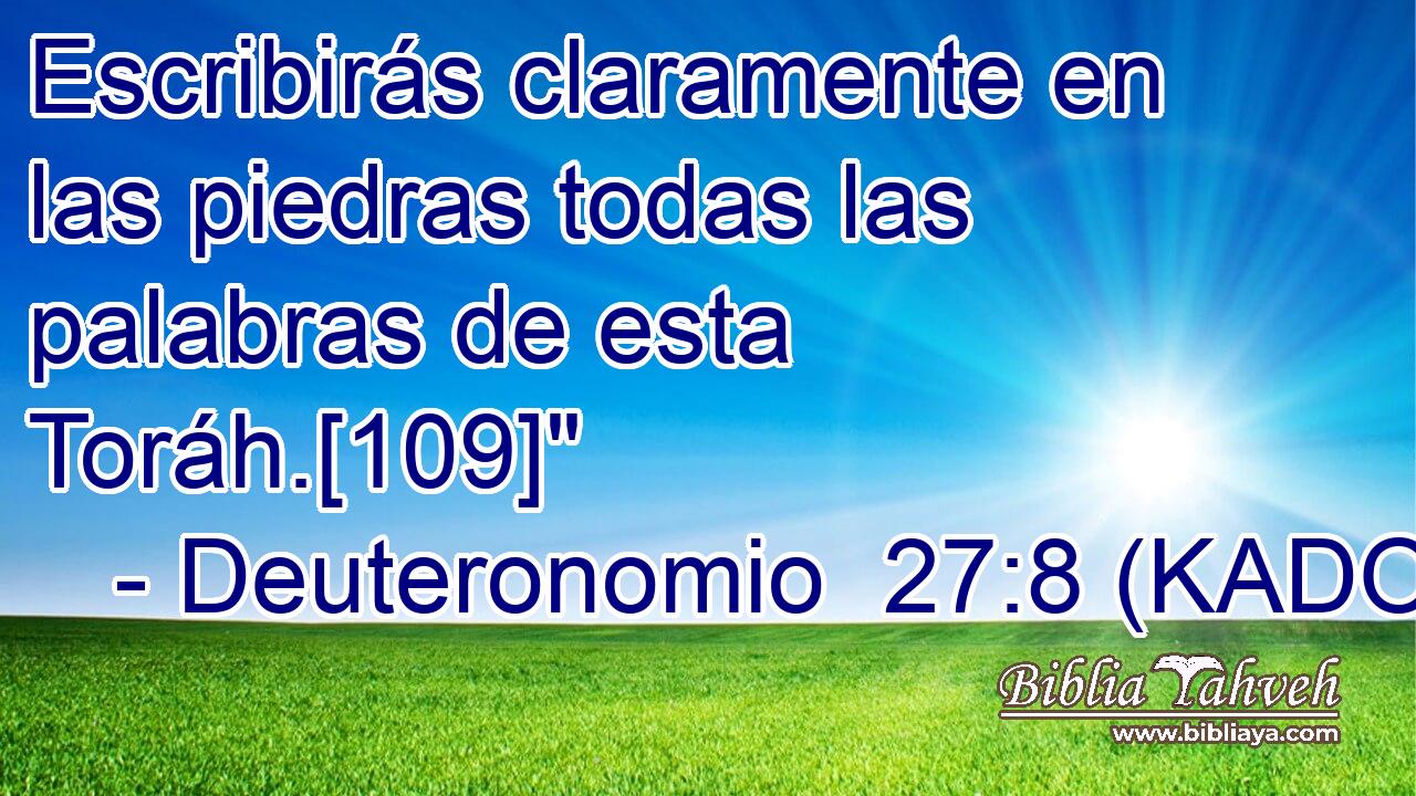  Escribirás claramente en las piedras todas las palabras de esta Toráh.[109]