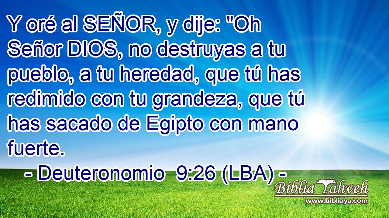 Y oré al SEÑOR, y dije: 
