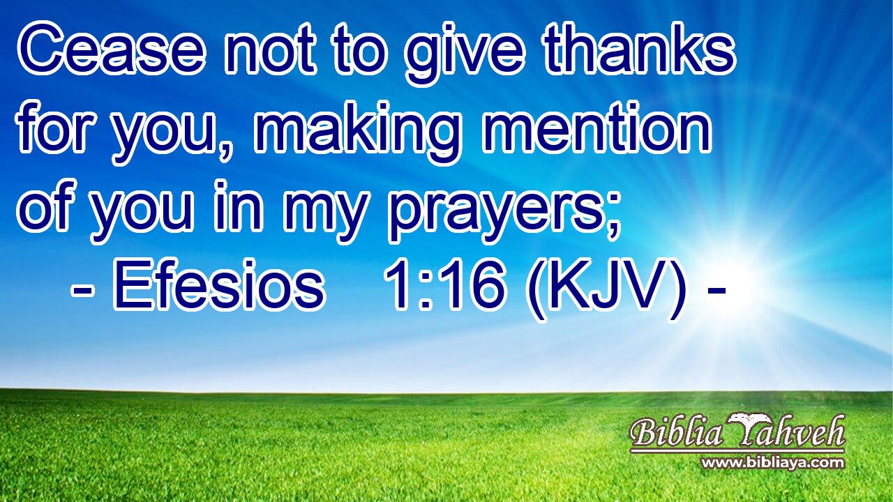 Efesios 1 16 Kjv Cease Not To Give Thanks For You Making Me