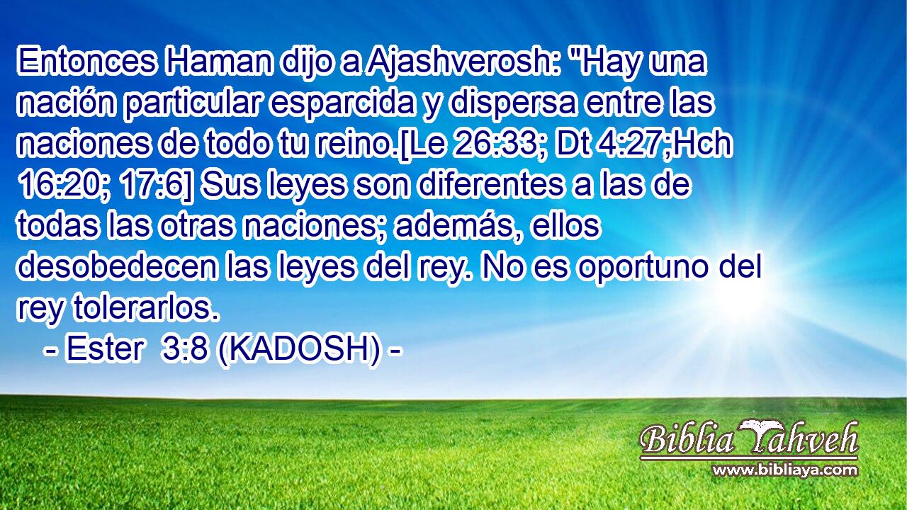  Entonces Haman dijo a Ajashverosh: 