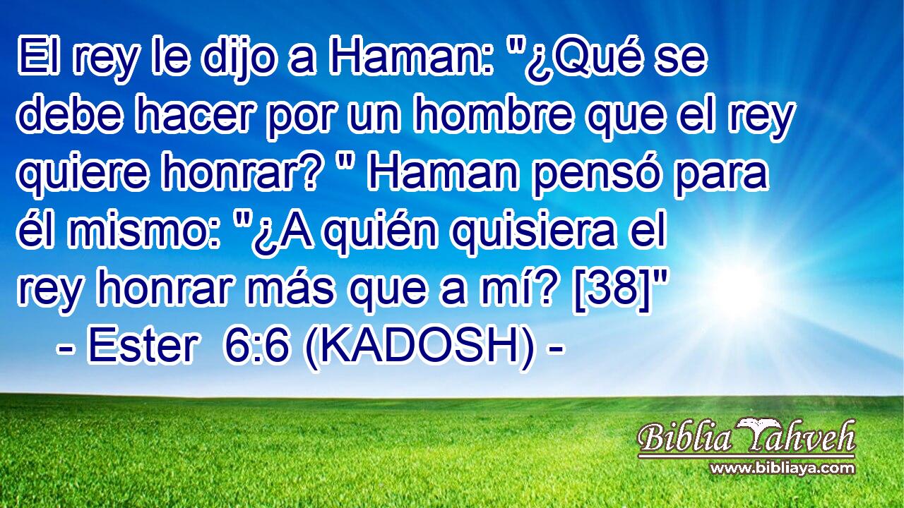  El rey le dijo a Haman: 