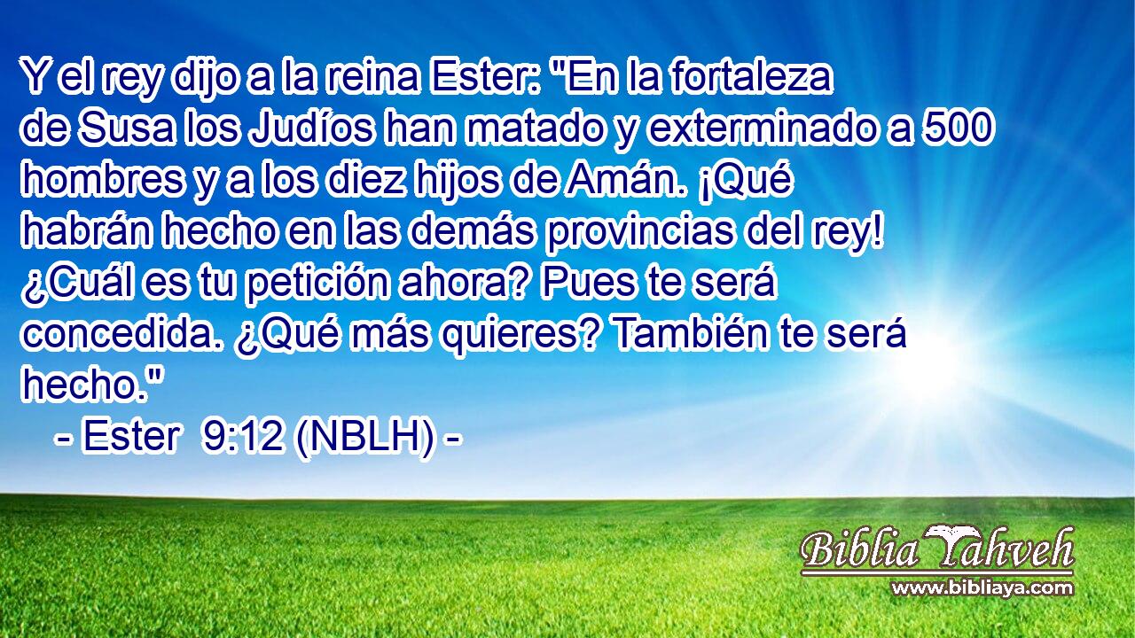  Y el rey dijo a la reina Ester: 
