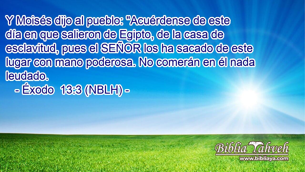  Y Moisés dijo al pueblo: 