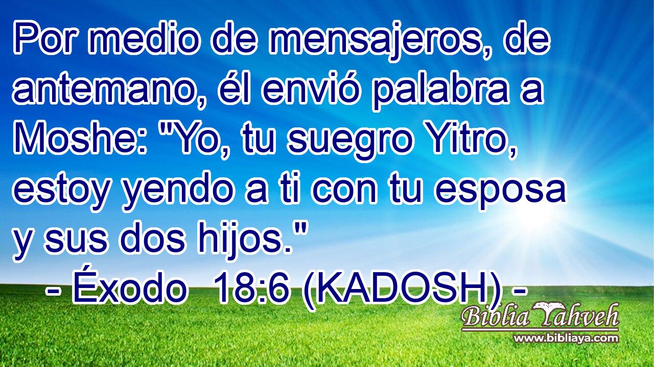  Por medio de mensajeros, de antemano, él envió palabra a Moshe: 