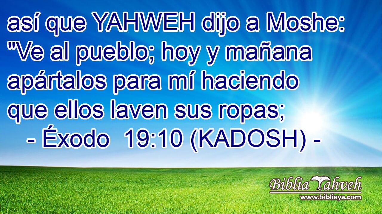  así que YAHWEH dijo a Moshe: 