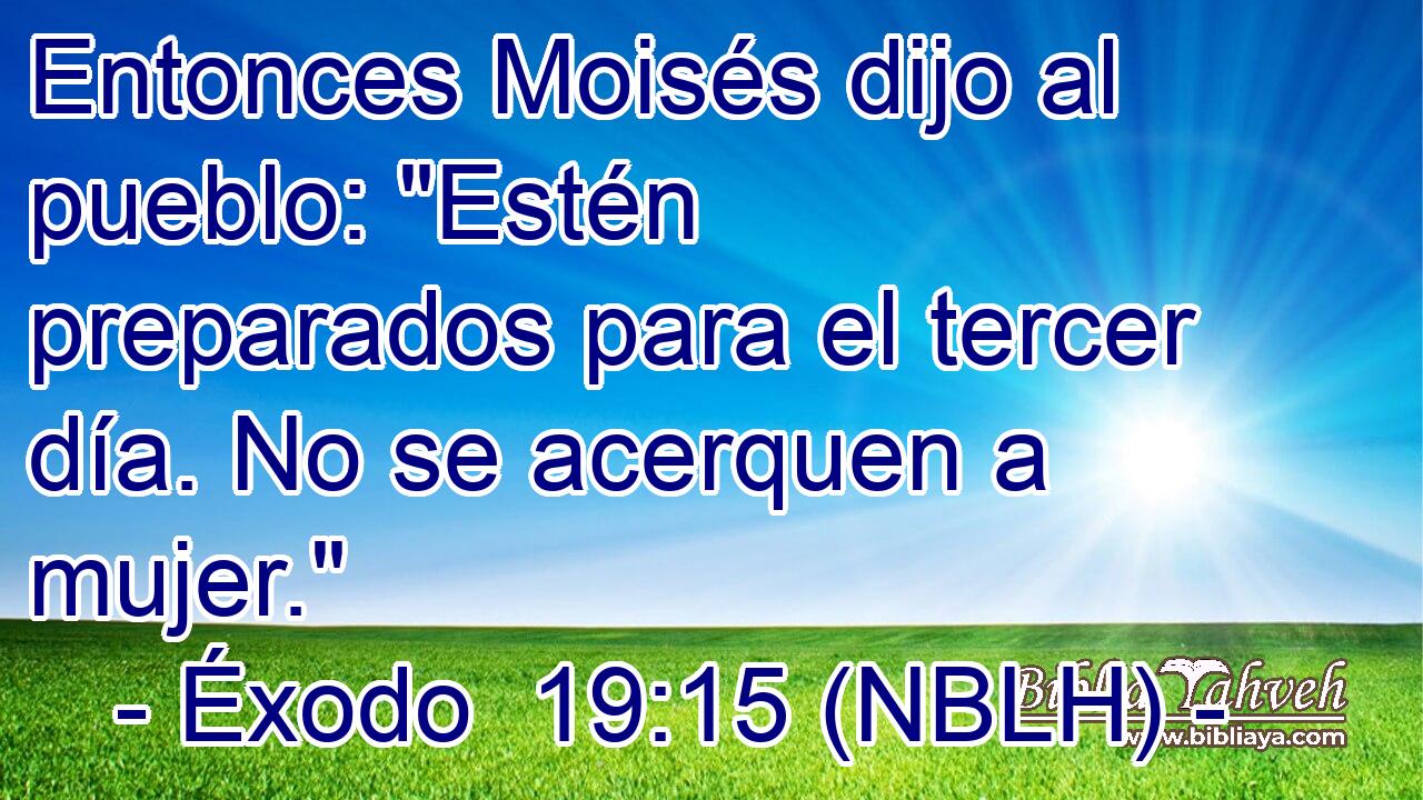  Entonces Moisés dijo al pueblo: 