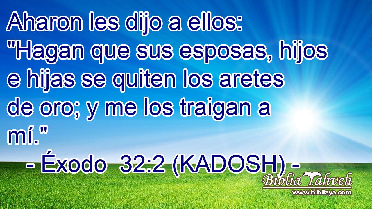 Aharon les dijo a ellos: 