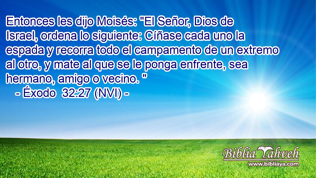  Entonces les dijo Moisés: 