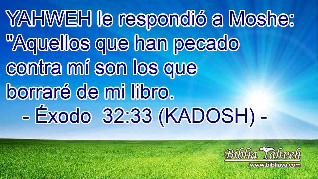  YAHWEH le respondió a Moshe: 